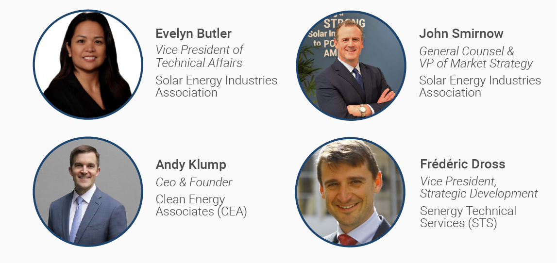 Webinar Speaker List: Evelyn Butler, SEIA; John Smirnow, SEIA; Andy Klump, Clean Energy Associates; Frederic Dross, Senergy Technical Services